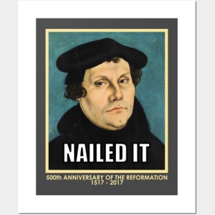 Luther NAILED IT (with 500th anniversary tag) Posters and Art